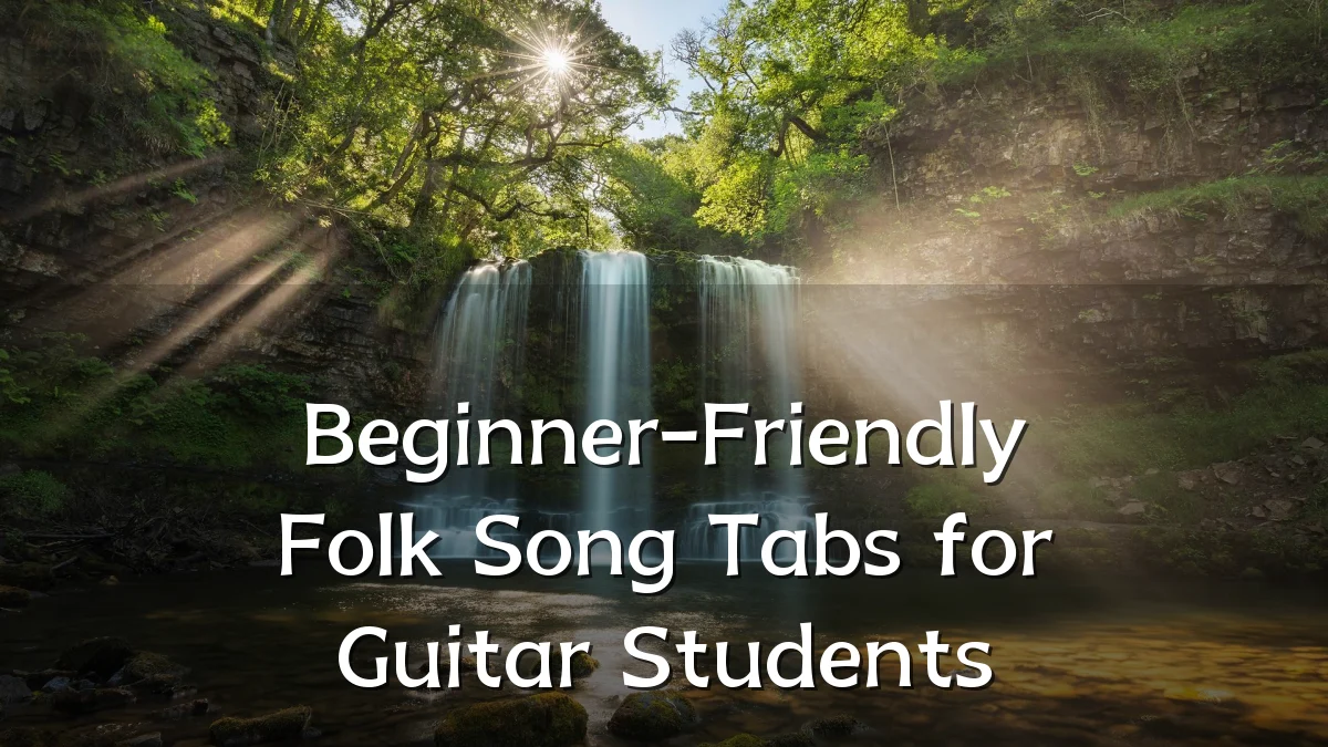 Beginner-Friendly Folk Song Tabs for Guitar Students
