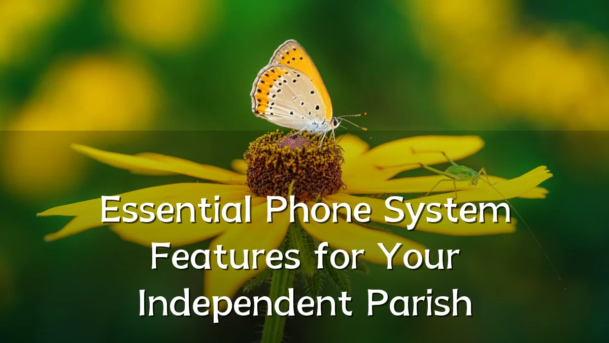Essential Phone System Features for Your Independent Parish
