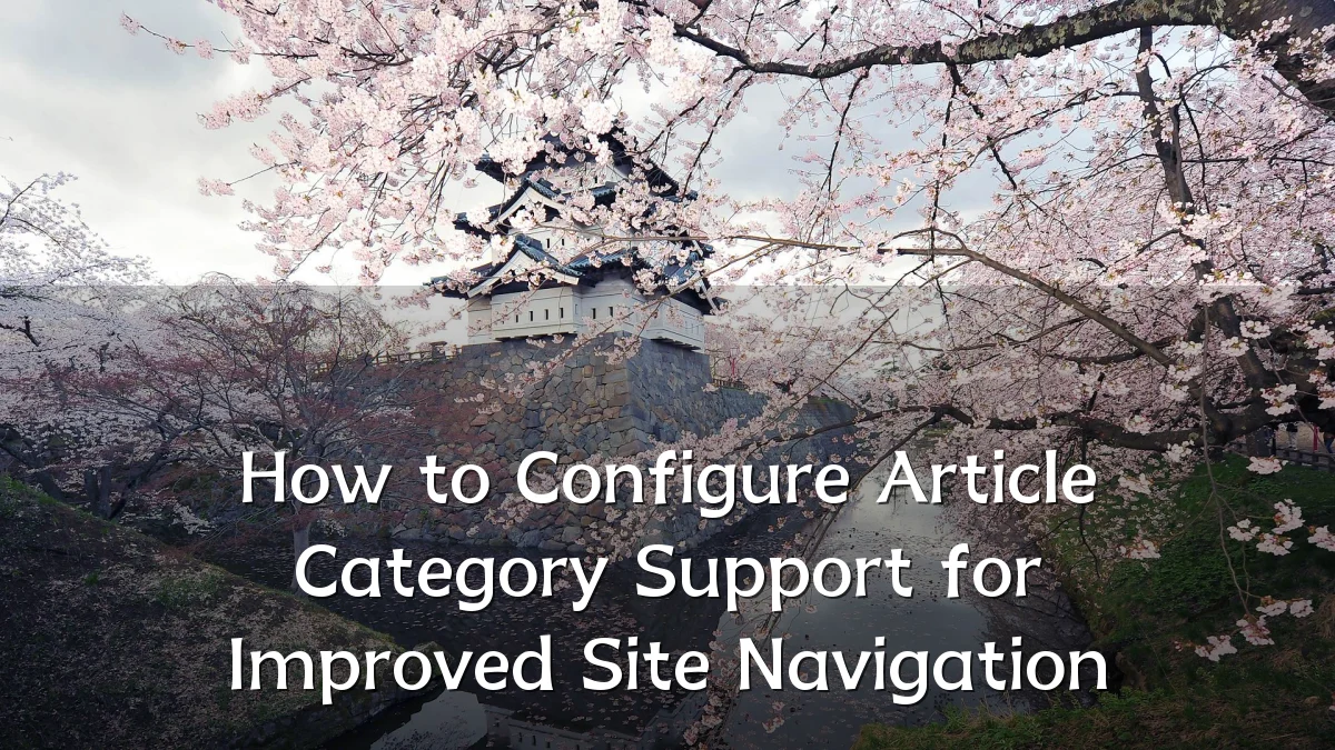 How to Configure Article Category Support for Improved Site Navigation