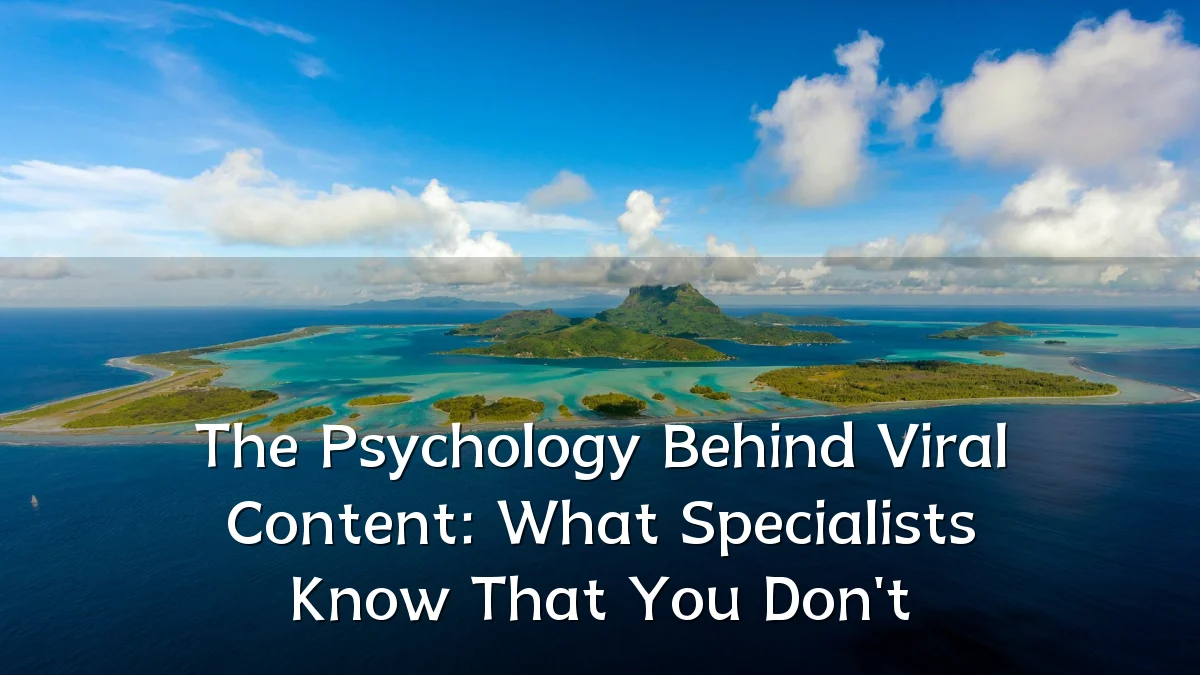 The Psychology Behind Viral Content: What Specialists Know That You Don't