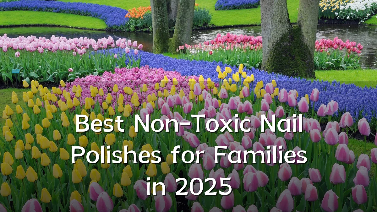 Best Non-Toxic Nail Polishes for Families in 2025