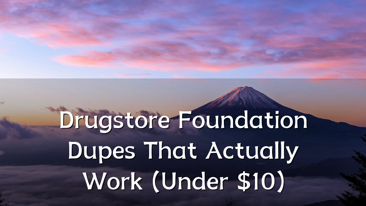 Drugstore Foundation Dupes That Actually Work (Under $10)