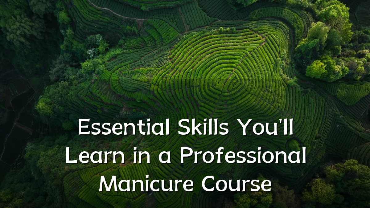 Essential Skills You'll Learn in a Professional Manicure Course
