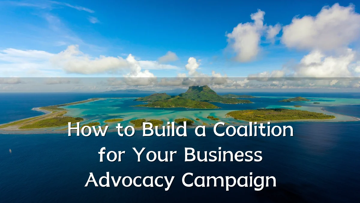 How to Build a Coalition for Your Business Advocacy Campaign