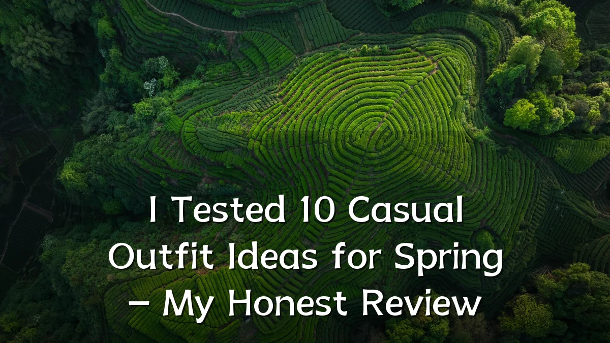 I Tested 10 Casual Outfit Ideas for Spring – My Honest Review