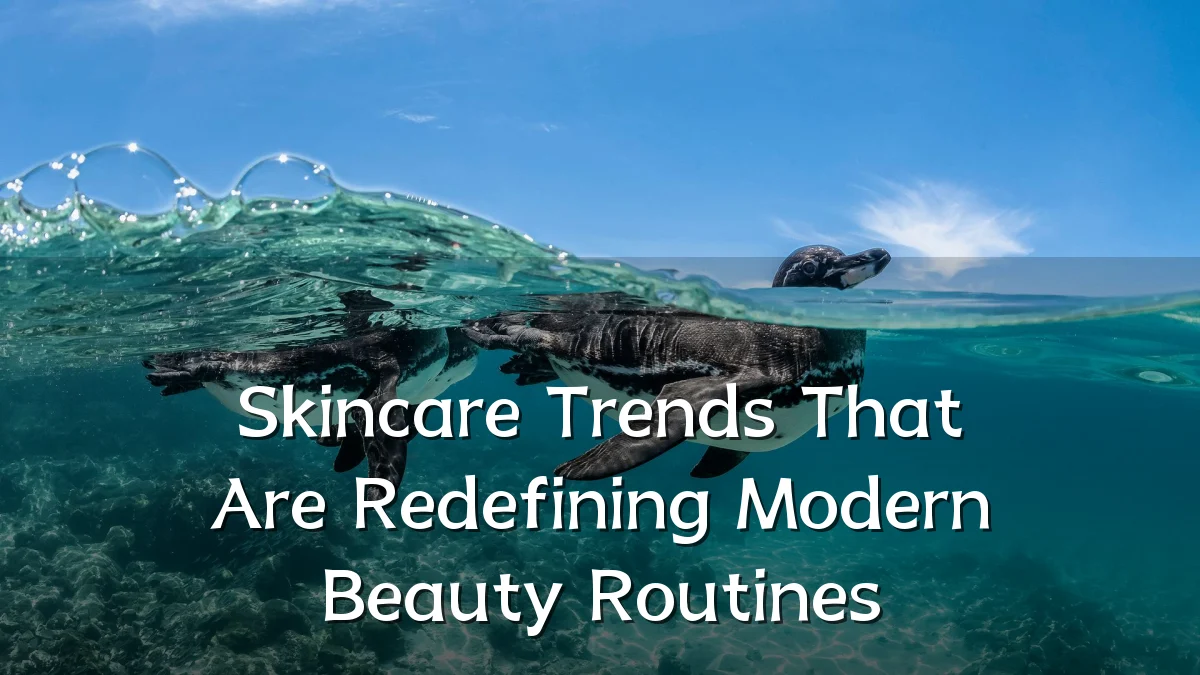 Skincare Trends That Are Redefining Modern Beauty Routines