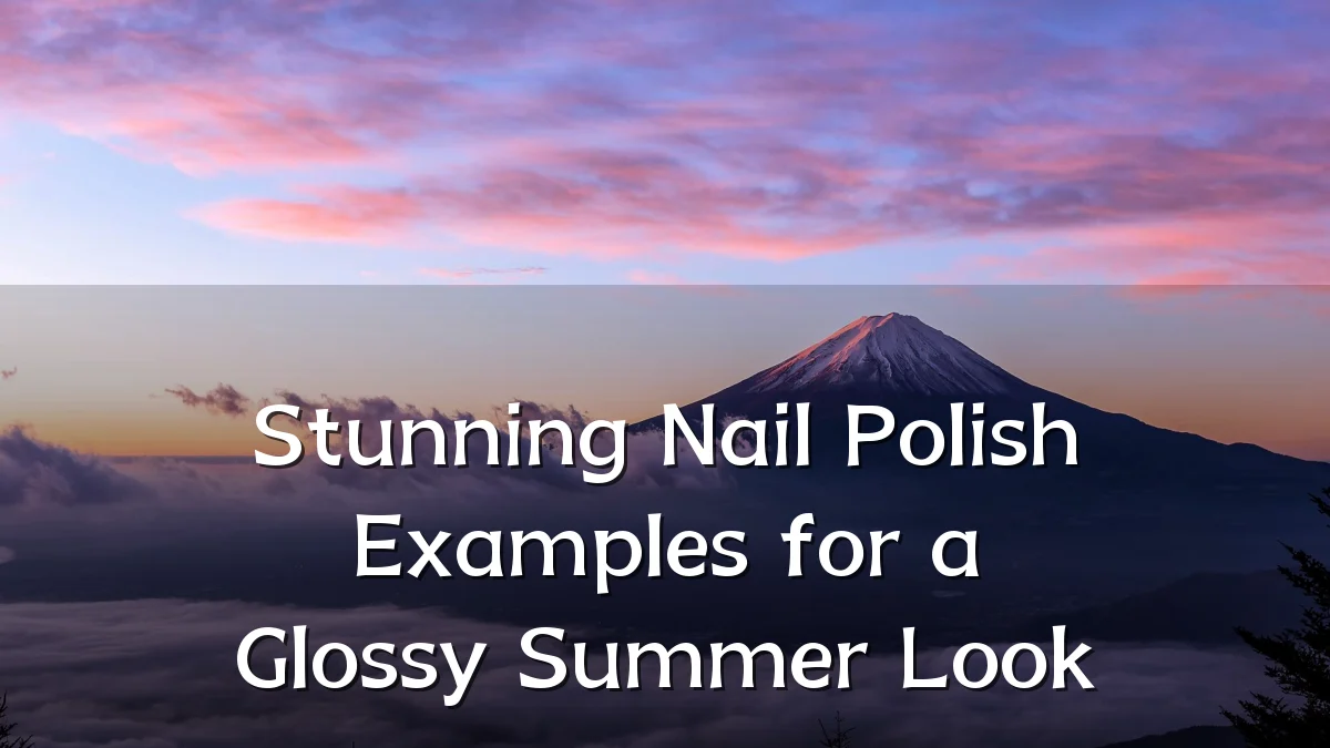 Stunning Nail Polish Examples for a Glossy Summer Look