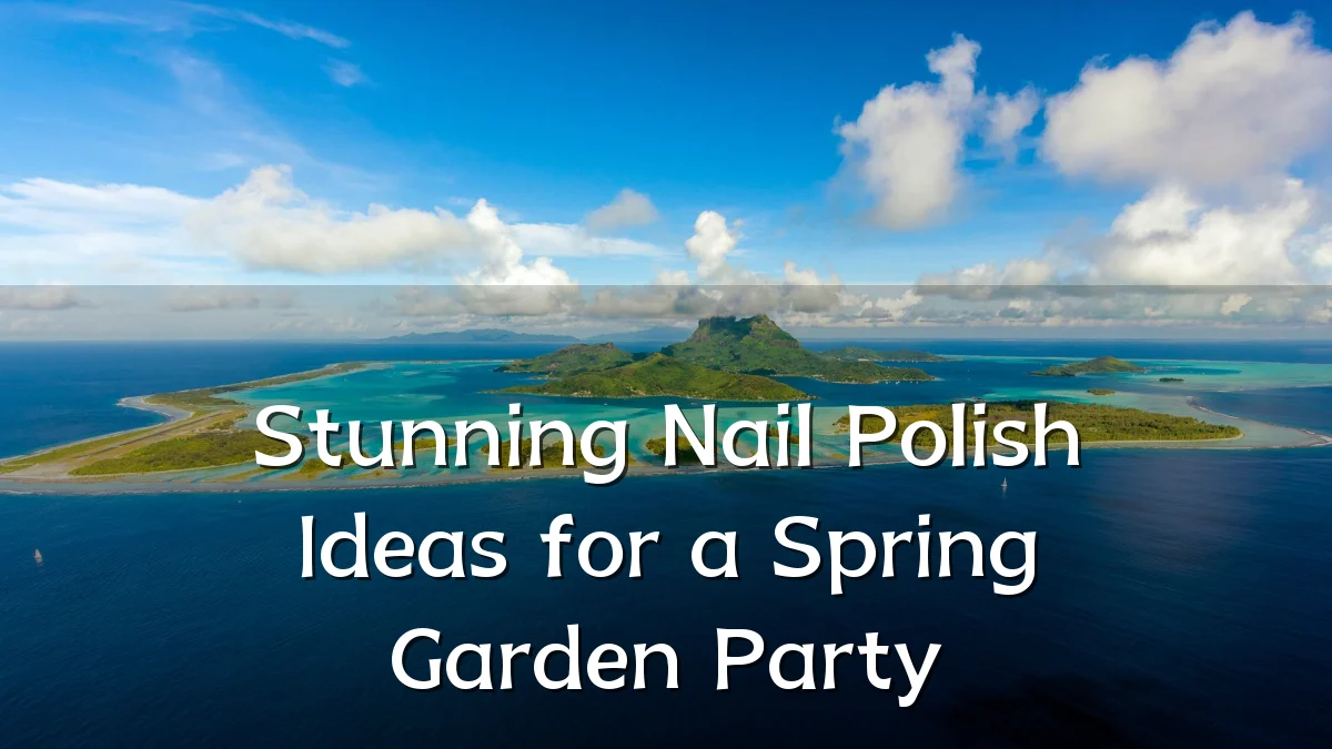Stunning Nail Polish Ideas for a Spring Garden Party