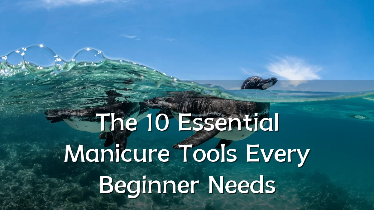 The 10 Essential Manicure Tools Every Beginner Needs