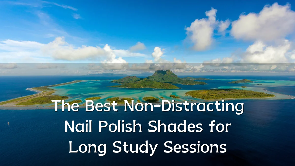 The Best Non-Distracting Nail Polish Shades for Long Study Sessions