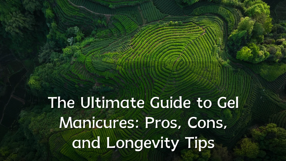 The Ultimate Guide to Gel Manicures: Pros, Cons, and Longevity Tips