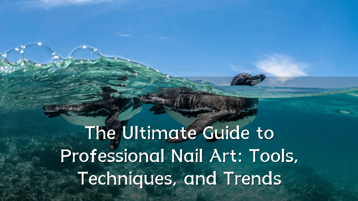 The Ultimate Guide to Professional Nail Art: Tools, Techniques, and Trends
