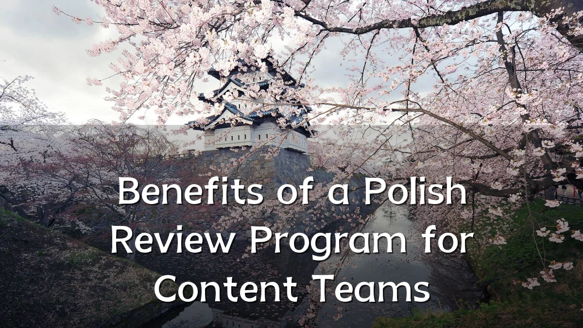 Benefits of a Polish Review Program for Content Teams