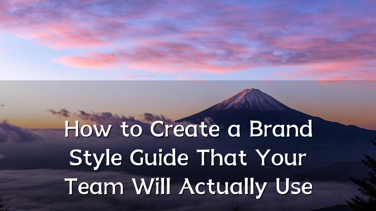 How to Create a Brand Style Guide That Your Team Will Actually Use
