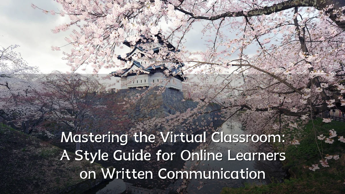 Mastering the Virtual Classroom: A Style Guide for Online Learners on Written Communication