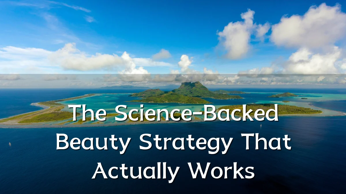 The Science-Backed Beauty Strategy That Actually Works