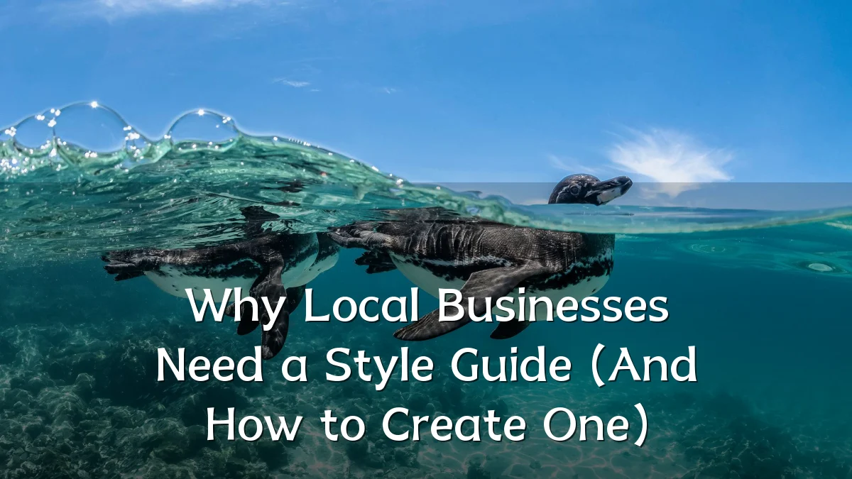 Why Local Businesses Need a Style Guide (And How to Create One)